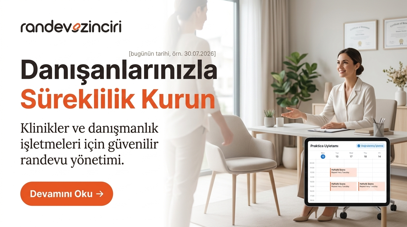 Klinikler ve Danışmanlık İşletmeleri İçin Randevu Yönetimi